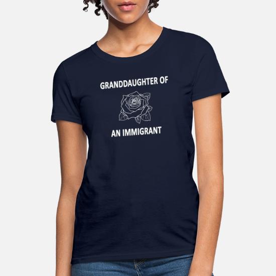 GRAND DAUGHTER OF IMMIGRANT' Women's T 